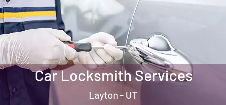  Car Locksmith Services Layton - UT