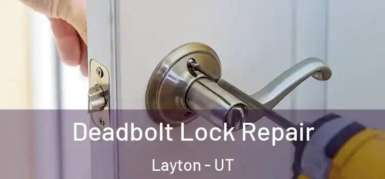  Deadbolt Lock Repair Layton - UT