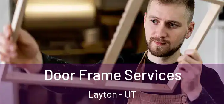  Door Frame Services Layton - UT