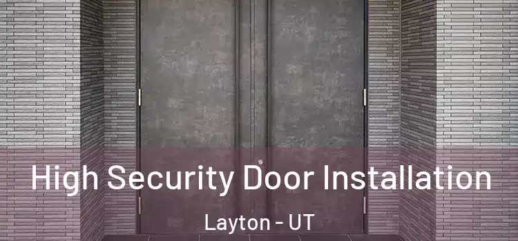  High Security Door Installation Layton - UT