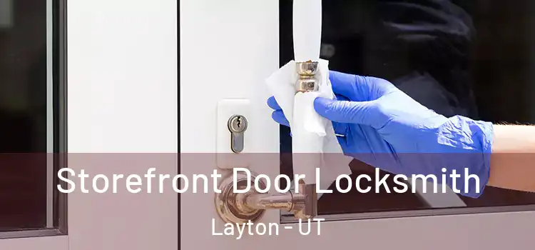  Storefront Door Locksmith Layton - UT